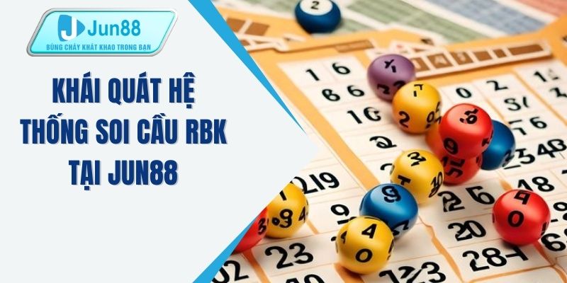 Khái quát hệ thống soi cầu RBK tại JUN88